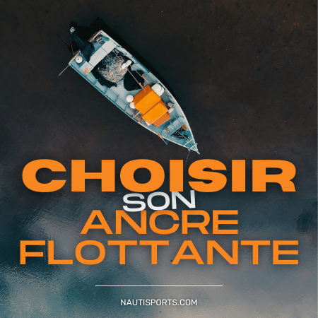 Conseil pour choisir son ancre flottante