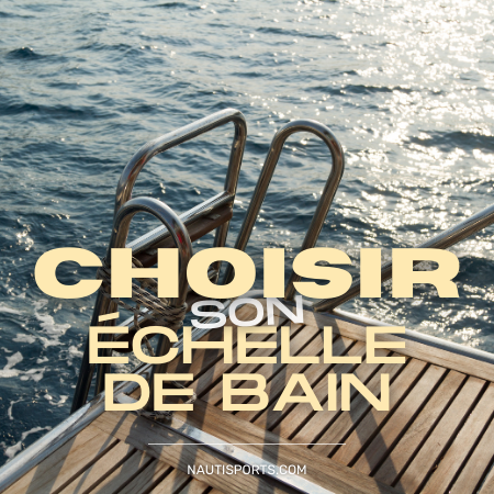 Guide achat echelle de bain pour bateau